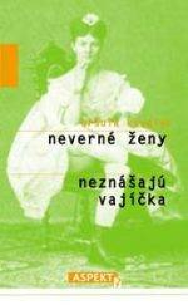 Uršuľa Kovalyk: NEVERNÉ ŽENY NEZNÁŠAJÚ VAJÍČKA