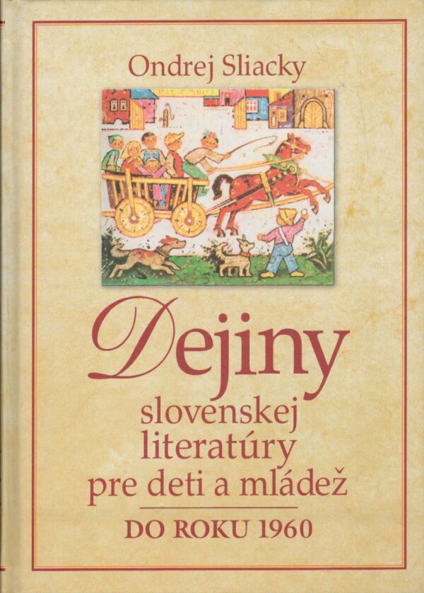 Ondrej Sliacky: DEJINY SLOVENSKEJ LITERATÚRY PRE DETI A MLÁDEŽ DO ROKU 1960