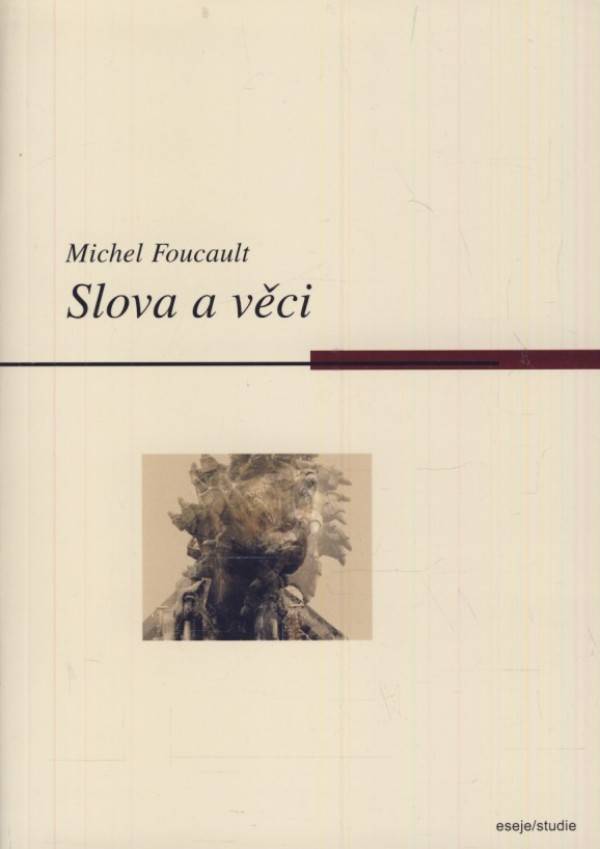 Michel Foucault: SLOVA A VĚCI