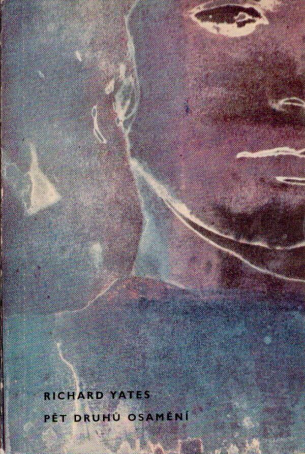Richard Yates: PĚT DRUHŮ OSAMĚNÍ