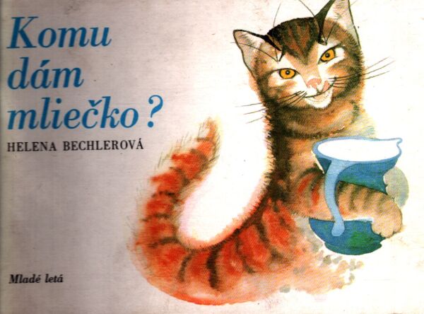 Helena Bechlerová: KOMU DÁM MLIEČKO?