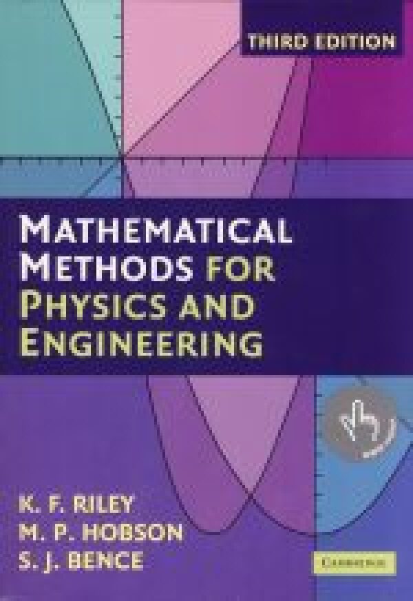 K. F. Riley, M. P. Hobson, S. J. Bence: MATHEMATICAL METHODS FOR PHYSICS AND ENGINEERING