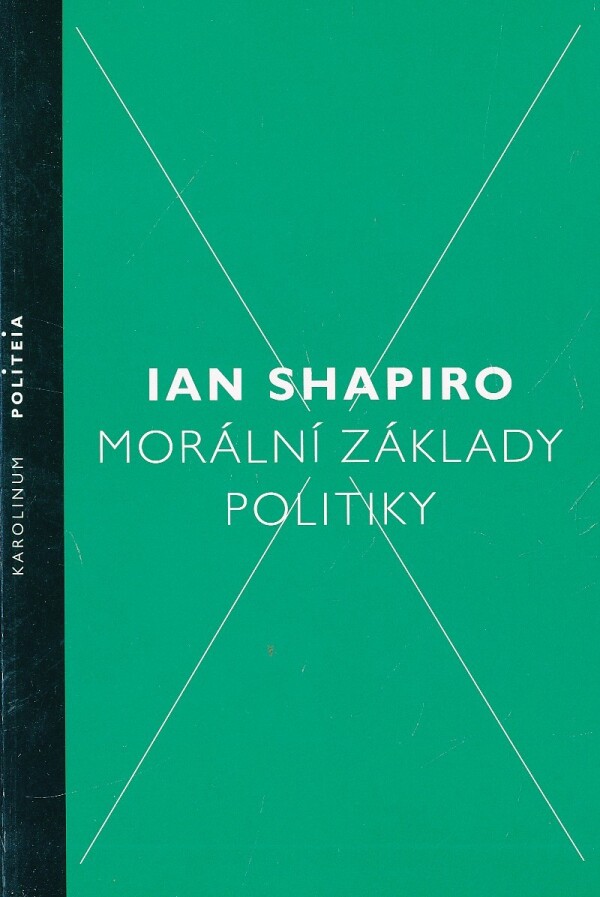 Ian Shapiro: MORÁLNÍ ZÁKLADY POLITIKY