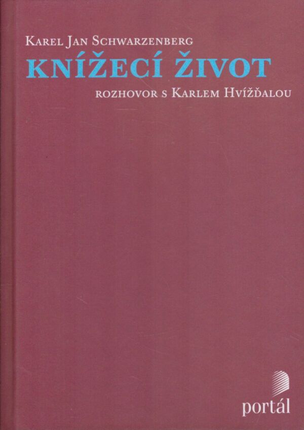 Karel Jan Schwarzenberg, Karel Hvížďala: KNÍŽECÍ ŽIVOT ROZHOVOR S KARLEM HVÍŽĎALOU