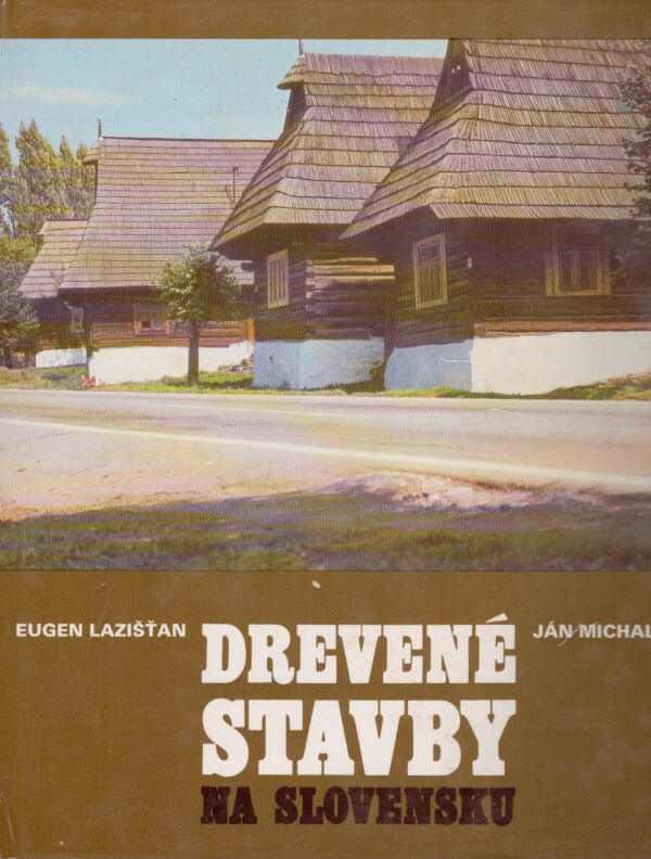 Eugen Lazišťan, Ján Michalov: DREVENÉ STAVBY NA SLOVENSKU