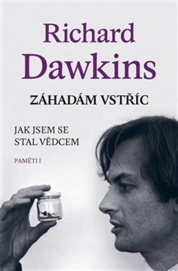 Richard Dawkins: ZÁHADÁM VSTŘÍC - JAK JSEM SE STAL VĚDCEM