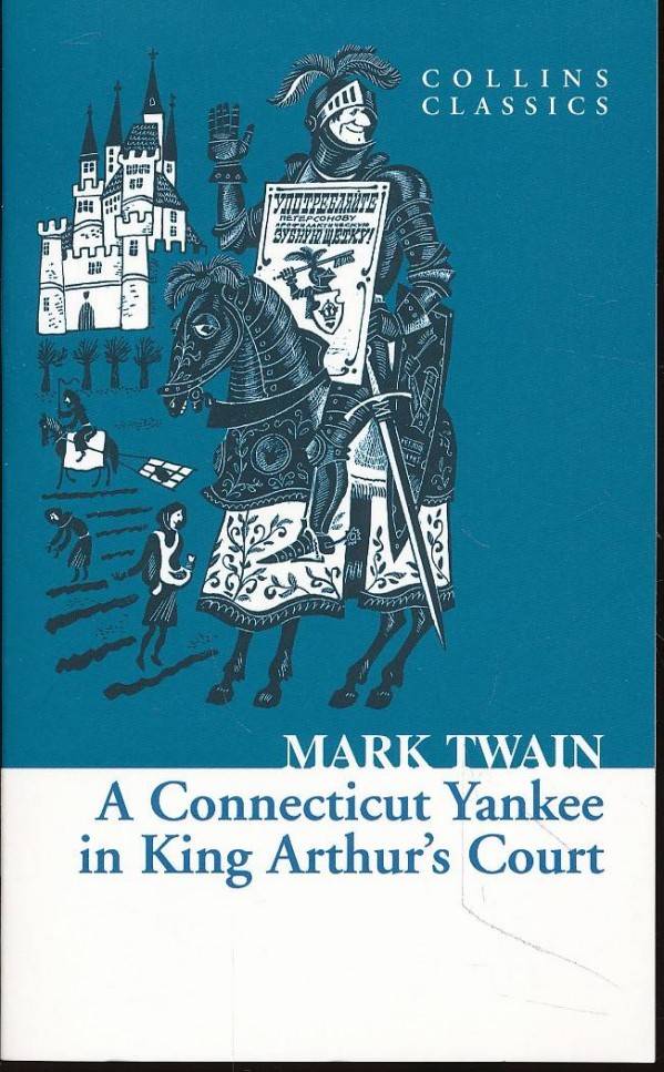 Mark Twain: A CONNECTICUT YANKEE N KING ARTHUR'S COURT