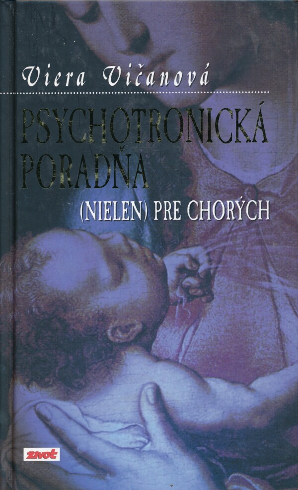 Viera Vičanová: PSYCHOTRONICKÁ PORADŇA (NIELEN) PRE CHORÝCH