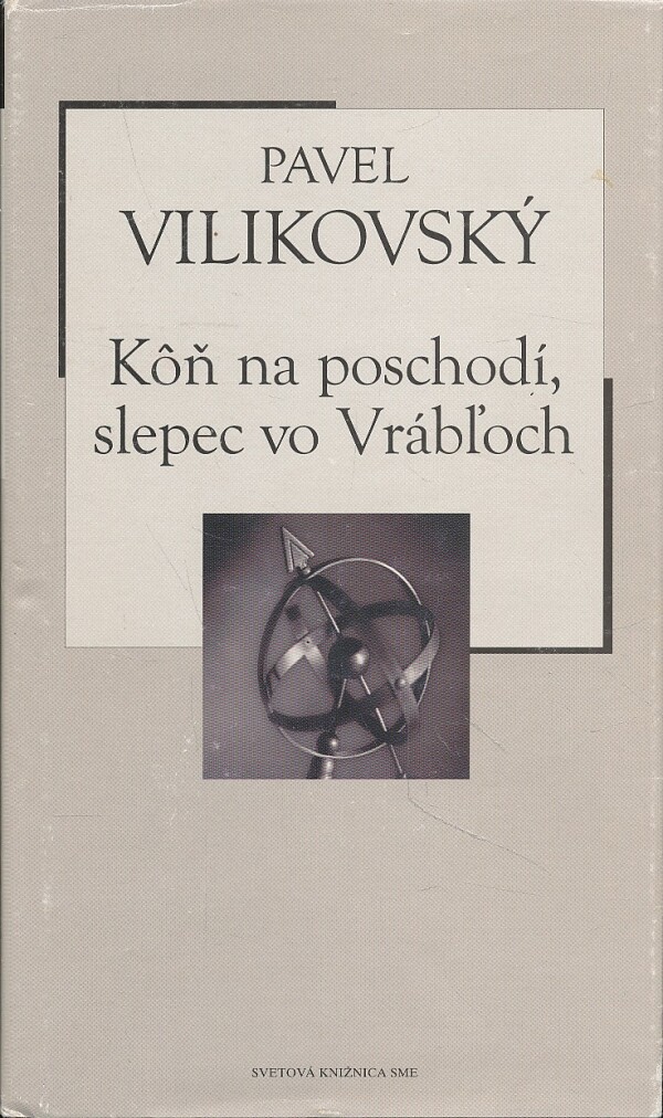Pavel Vilikovský: KÔŇ NA POSCHODÍ, SLEPEC VO VRÁBĽOCH