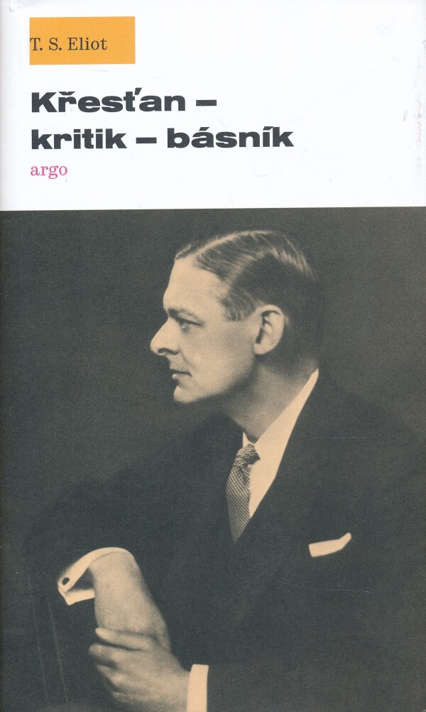 T.S. Eliot: KŘESŤAN - KRITIK - BÁSNÍK