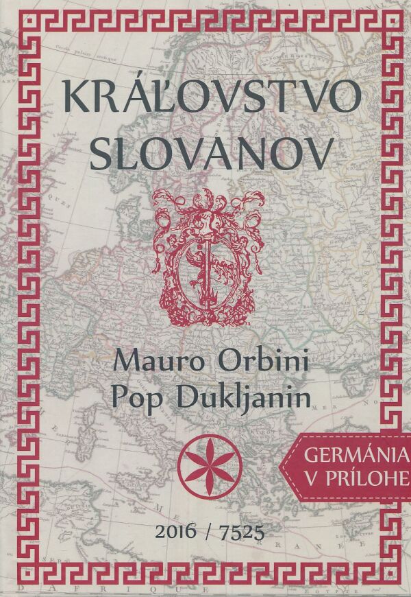 Mauro Orbini, Pop Dukljanin: KRÁĽOVSTVO SLOVANOV