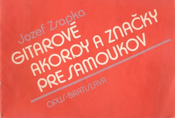 Jozef Zsapka: GITAROVÉ AKORDY A ZNAČKY PRE SAMOUKOV