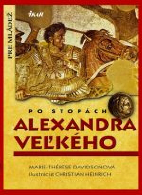 Marie-Thérése Davidsonová: PO STOPÁCH ALEXANDRA VEĽKÉHO