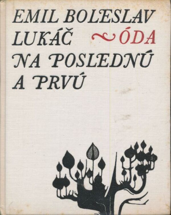 Emil Boleslav Lukáč: ÓDA NA POSLEDNÚ A PRVÚ