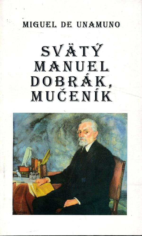 Miguel de Unamuno: SVÄTÝ MANUEL DOBRÁK, MUČENÍK