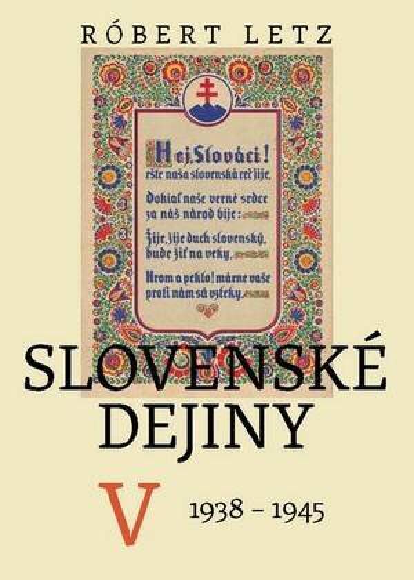 Robert Letz: SLOVENSKÉ DEJINY V. (1938 -1945)