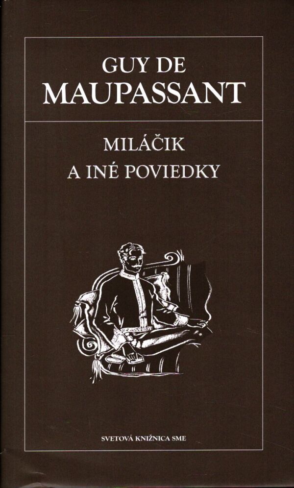 Guy de Maupassant: MILÁČIK A INÉ POVIEDKY