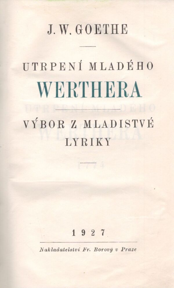 Johann Wolfgang Goethe: UTRPENÍ MLADÉHO WERTHERA. VÝBOR Z MLADISTVÉ LYRIKY