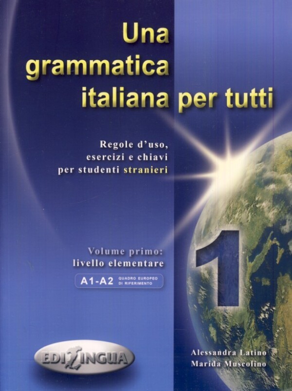 Alessandra Latino, Marida Muscolino: UNA GRAMMATICA ITALIANA PER TUTTI 1