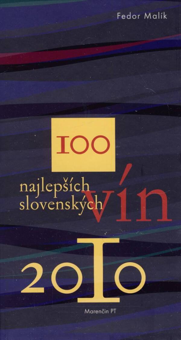 Fedor Malík: 100 NAJLEPŠÍCH SLOVENSKÝCH VÍN 2010