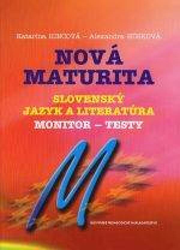 K. Húsková A. Hincová: NOVÁ MATURITA - SLOVENSKÝ JAZYK A LITERATÚRA - MONITOR - TESTY