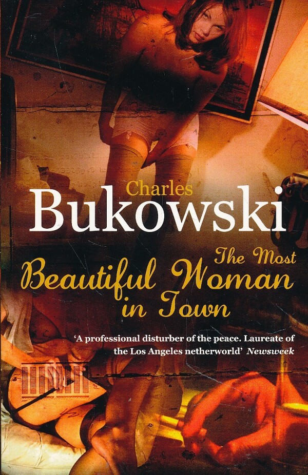 Charles Bukowski: THE MOST BEAUTIFUL WOMAN IN TOWN