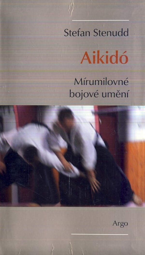 Stefan Stenudd: AIKIDÓ - MÍRUMILOVNÉ BOJOVÉ UMĚNÍ