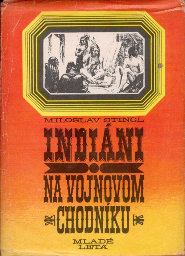 Miloslav Stingl: INDIÁNI NA VOJNOVOM CHODNÍKU