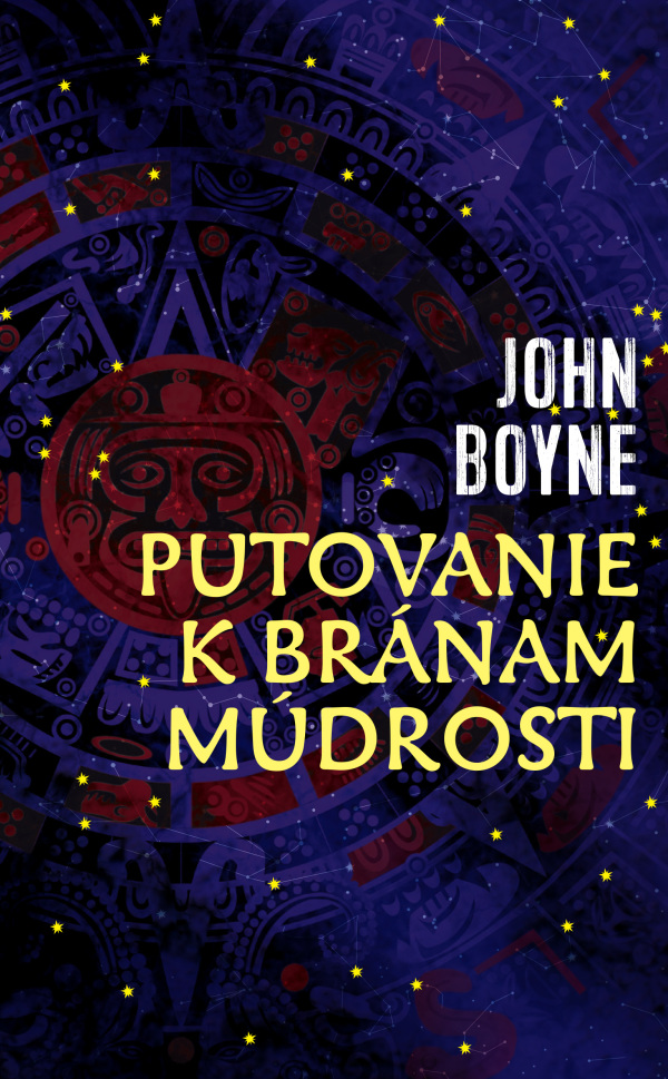 John Boyne: PUTOVANIE K BRÁNAM MÚDROSTI