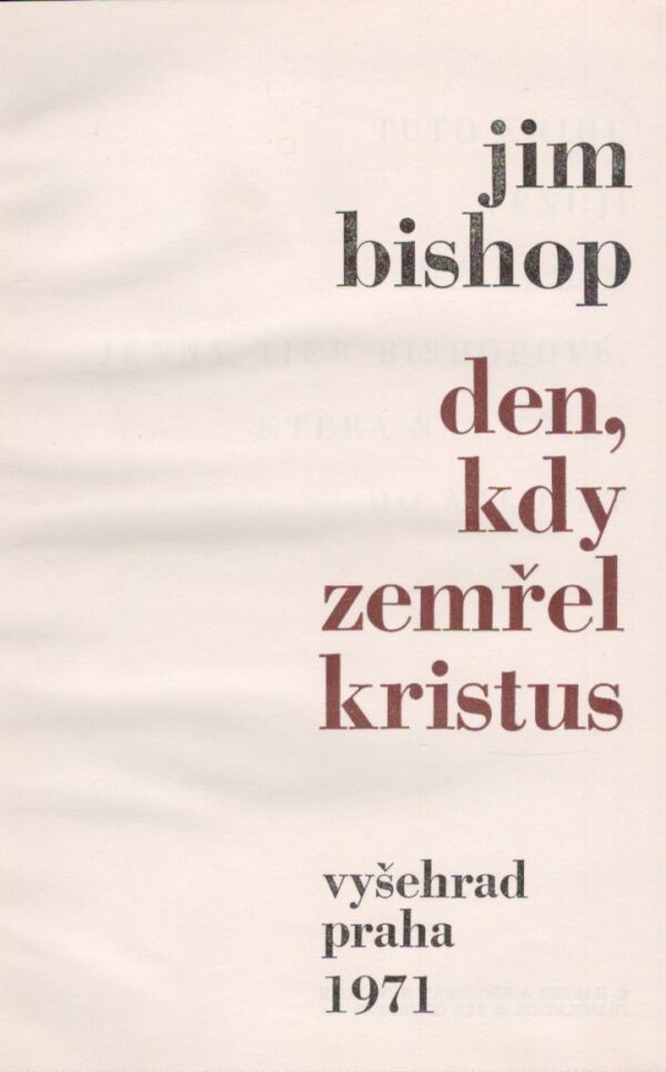 Jim Bishop: DEN, KDY ZEMŘEL KRISTUS