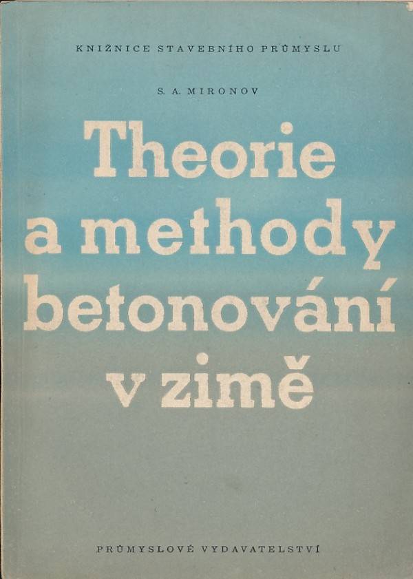 S. A. Mironov: THEORIE A METHODY BETONOVÁNÍ V ZIMĚ