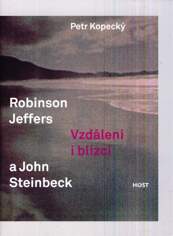 Petr Kopecký: ROBINSON JEFFERS A JOHN STEINBECK - VZDÁLENÍ A BLÍZCÍ