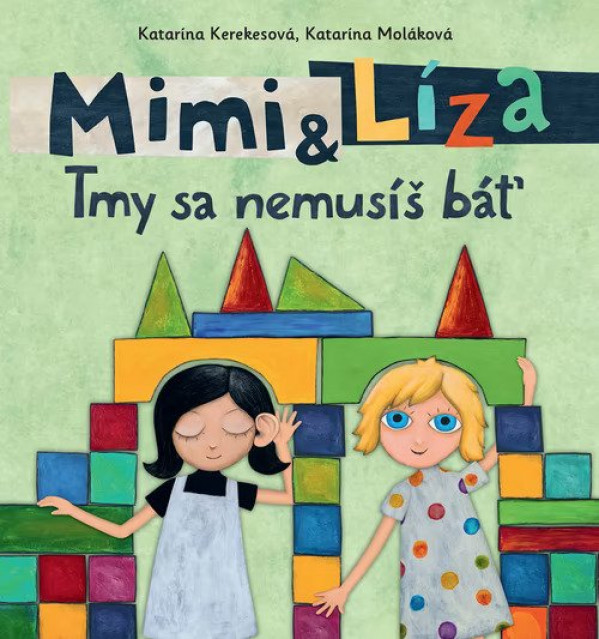 Katarína Kerekesová, Katarína Moláková: MIMI A LÍZA. TMY SA NEMUSÍŠ BÁŤ