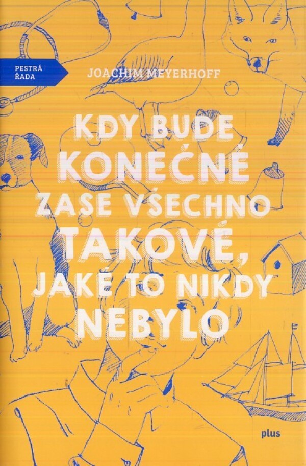 Joachim Meyerhoff: KDY BUDE KONEČNĚ ZASE VŠECHNO TAKOVÉ, JAKÉ TO NIKDY NEBYLO