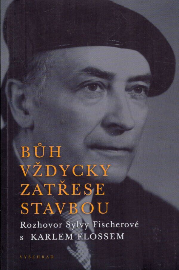 Floss Karel, Sylva Fischer: BŮH VŽDYCKY ZATŘESE STAVBOU