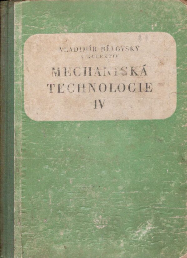 Vladimír Bělovský a kol.: MECHANICKÁ TECHNOLOGIE IV