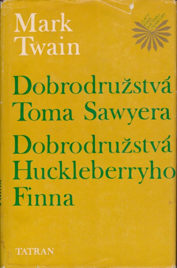Mark Twain: DOBRODRUŽSTVÁ TOMA SAWYERA. DOBRODRUŽSTVÁ HUCKLEBERRYHO FINNA