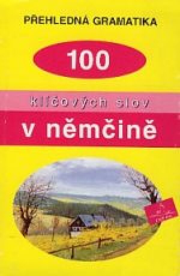 Václav Křupka: 100 KLÍČOVÝCH SLOV V NĚMČINĚ - PŘEHLEDNÁ GRAMATIKA