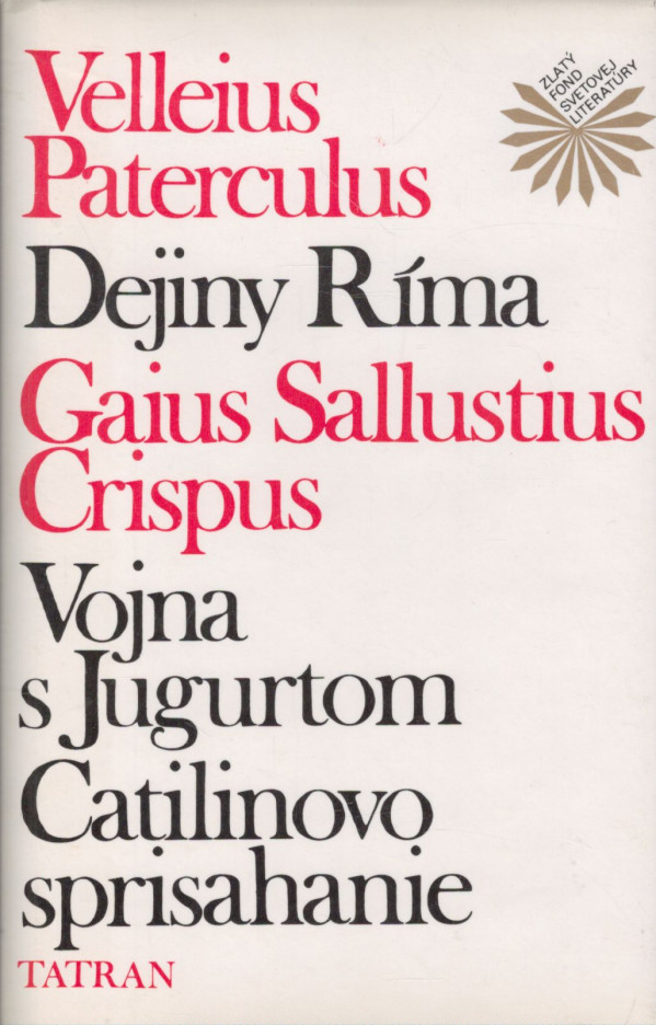 Velleius Paterculus, Gaius Sallustius Crispus: DEJINY RÍMA. VOJNA S JOGURTOM. CATILINOVO SPRISAHANIE