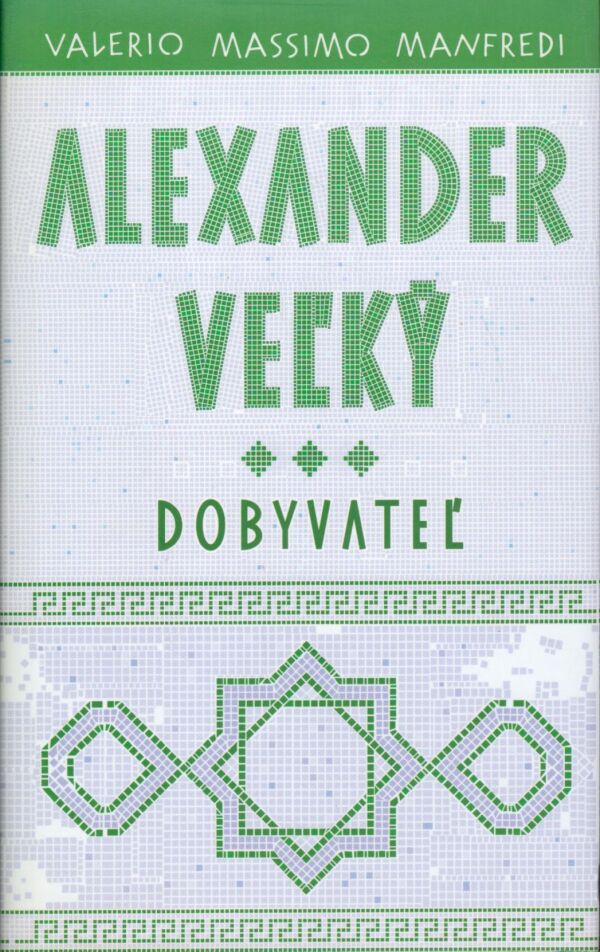 Valerio Massimo Manfredi: ALEXANDER VEĽKÝ I-III