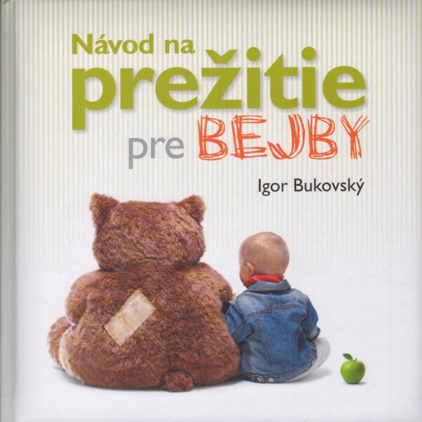 Igor Bukovský: NÁVOD NA PREŽITIE PRE BEJBY