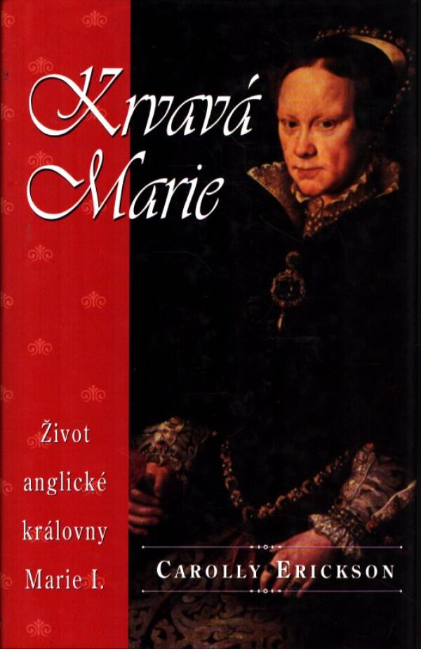 Carolly Erickson: KRVAVÁ MARIE