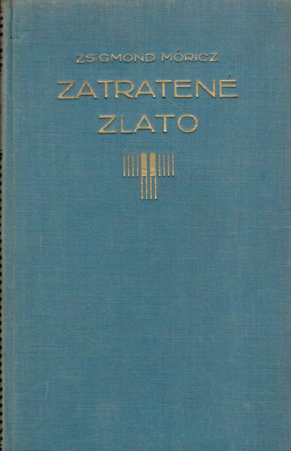 Zsigmond Móricz: ZATRATENÉ ZLATO