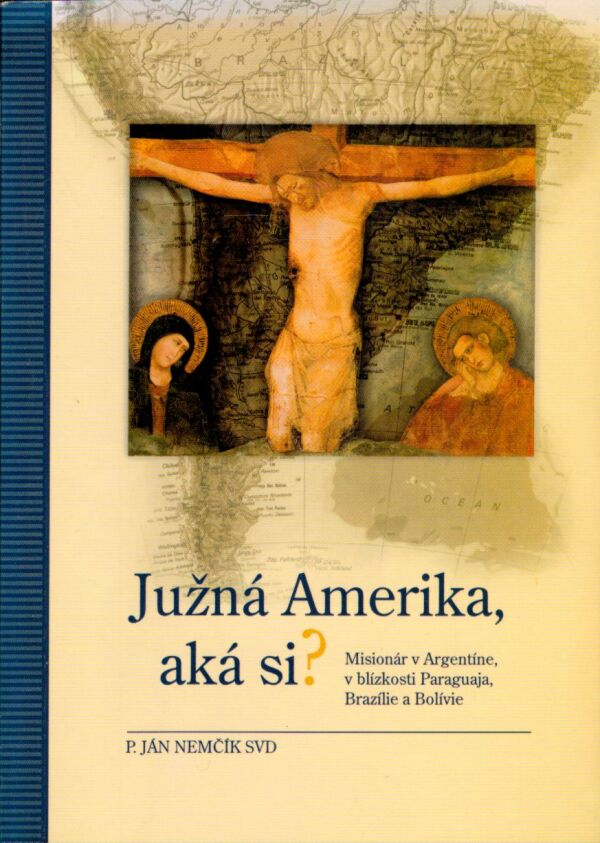 P.Ján Nemčík: JUŽNÁ AMERIKA, AKÁ SI?