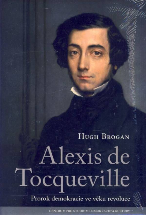 Hugh Brogan: ALEXIS DE TOCQUEVILLE