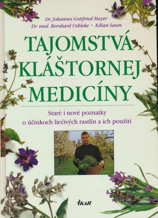 J. G. Mayer, B. Uehleke, K. Saum: TAJOMSTVÁ KLÁŠTORNEJ MEDICÍNY