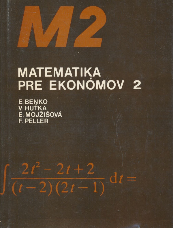 Eduard Benko, V. Huťka, E. Mojžišová, F. Peller: Matematika pre ekonómov 2
