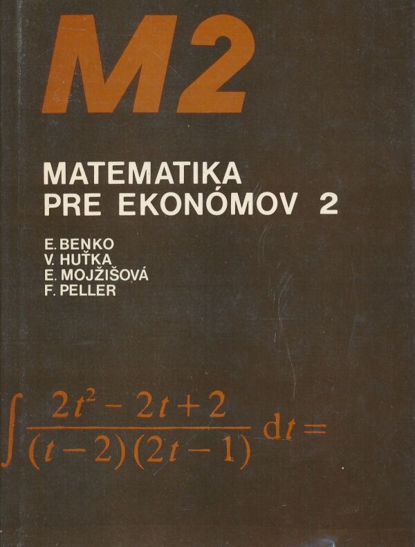 Eduard Benko, V. Huťka, E. Mojžišová, F. Peller: Matematika pre ekonómov 2