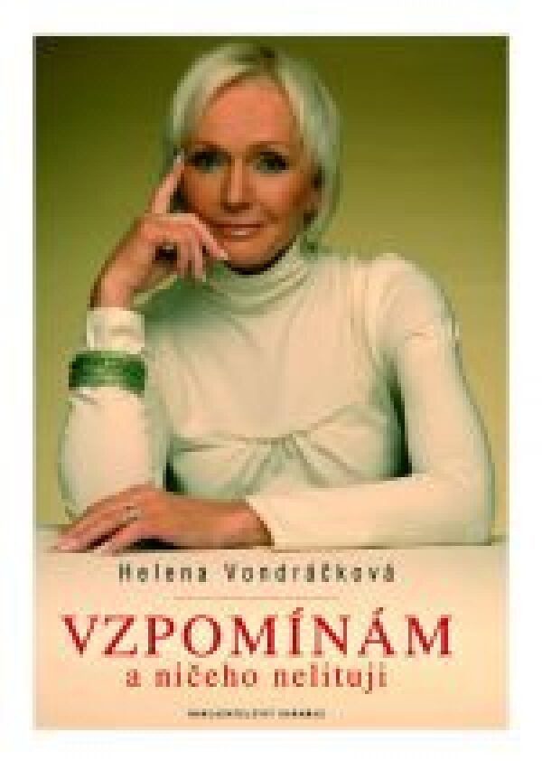 Helena Vondráčková: VZPOMÍNÁM A NIČEHO NELITUJI