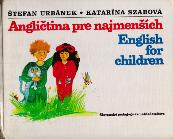 Štefan Urbánek, Katarína Szabová: ANGLIČTINA PRE NAJMENŠÍCH / ENGLISH FOR CHILDREN